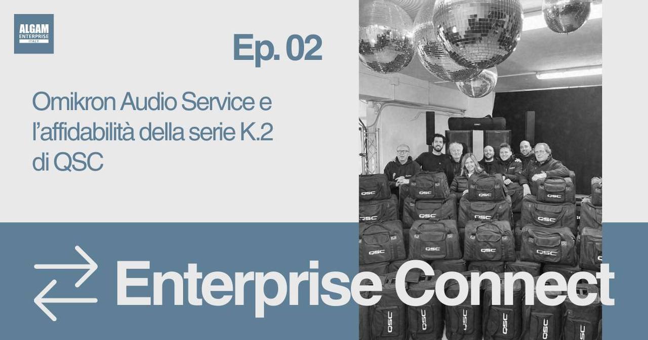 Enterprise Connect, Ep. 02 | Omikron Audio Service e l’affidabilità della serie K.2 di QSC